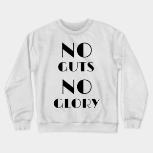 No guts no glory Crewneck Sweatshirt